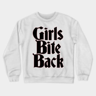 Girls Bite Back Crewneck Sweatshirt